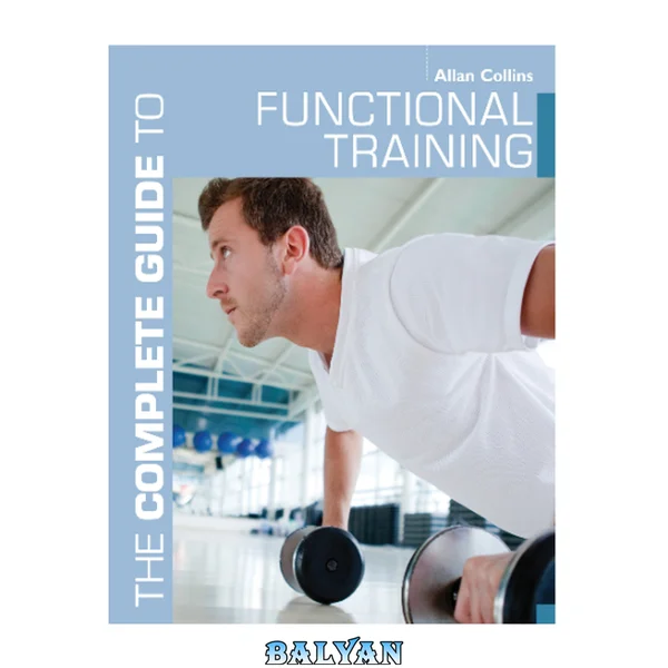 The Complete Guide to Functional Training (Complete Guides)