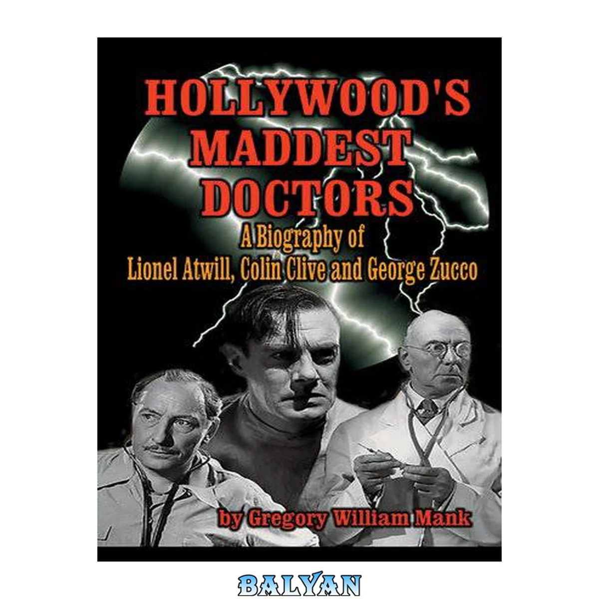 جلد کتاب Hollywood’s Maddest Doctors: Lionel Atwill, Colin Clive, and George Zucco