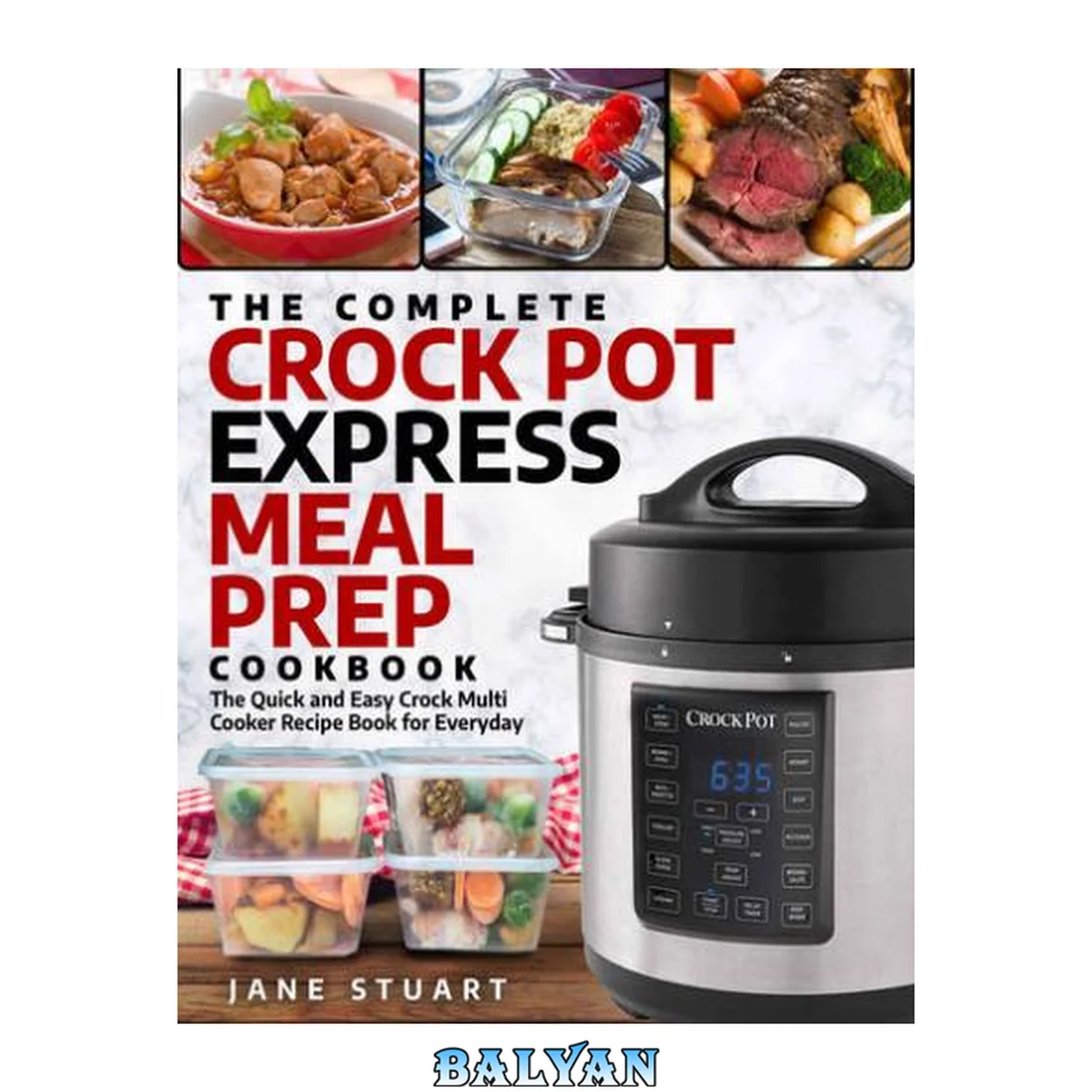 جلد کتاب The Complete Crock Pot Express Meal Prep Cookbook: The Quick and Easy Crock Multi Cooker Recipe Book for Everyday