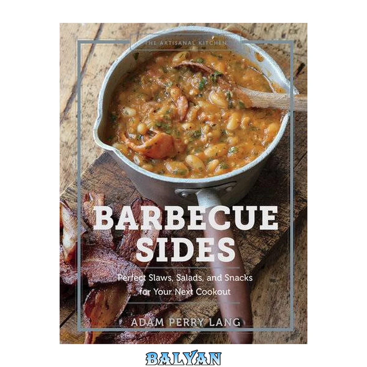 جلد کتاب The Artisanal Kitchen: Barbecue Sides: Perfect Slaws, Salads, and Snacks for Your Next Cookout