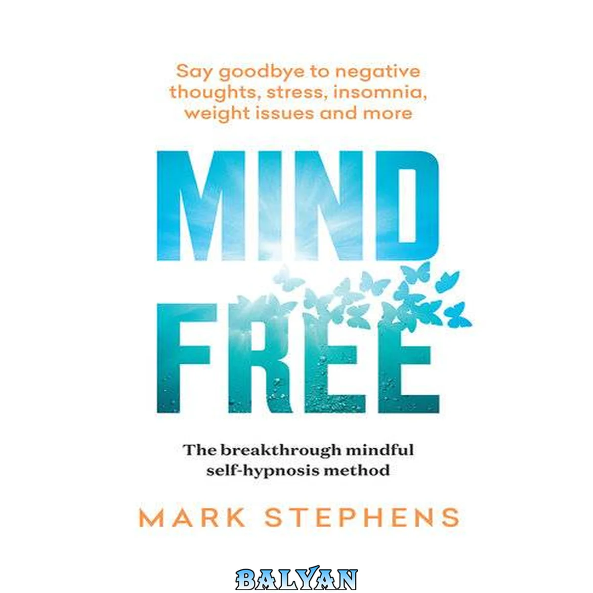 جلد کتاب Mind free : say goodbye to negative thoughts, stress, insomnia, weight issues and more
