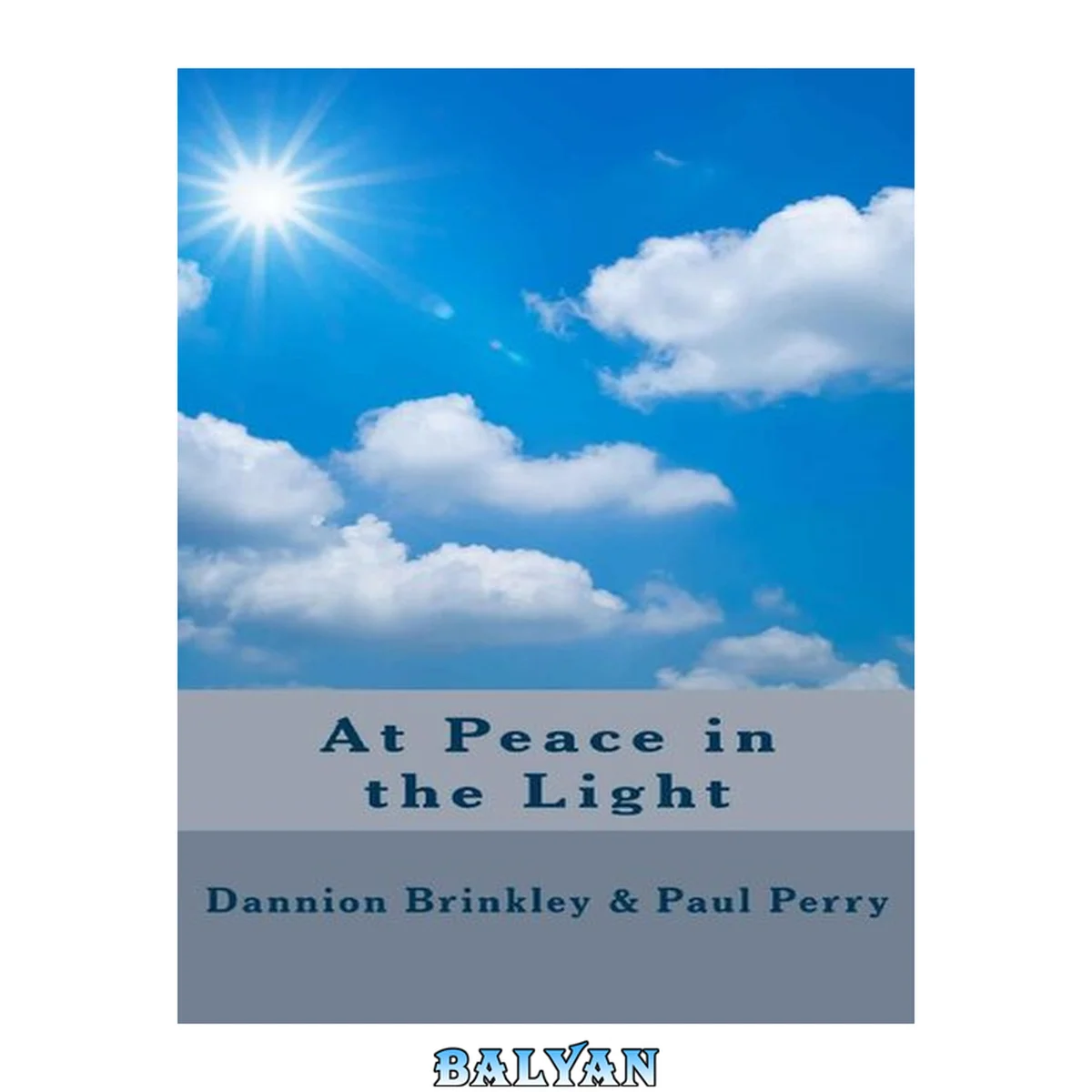 جلد کتاب At Peace in the Light: The Further Adventures of a Reluctant Psychic Who Reveals the Secret of Your Spiritual Powers