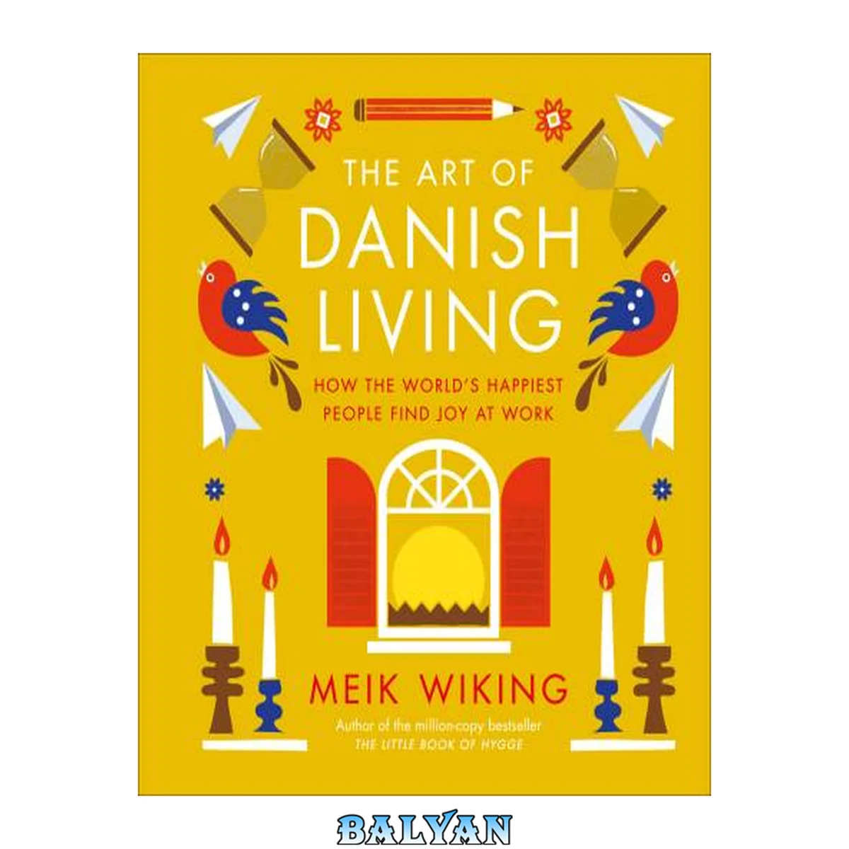 جلد کتاب The Art of Danish Living: How the Worlds Happiest People Find Joy at Work