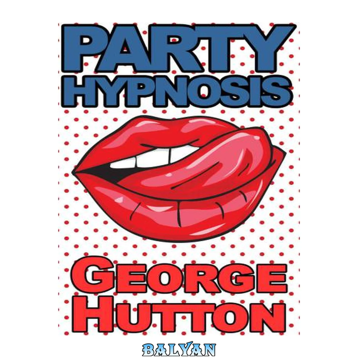 جلد کتاب Party Hypnosis: Slip In Brain Bombs Of Silliness And Become The Hero of Every Party