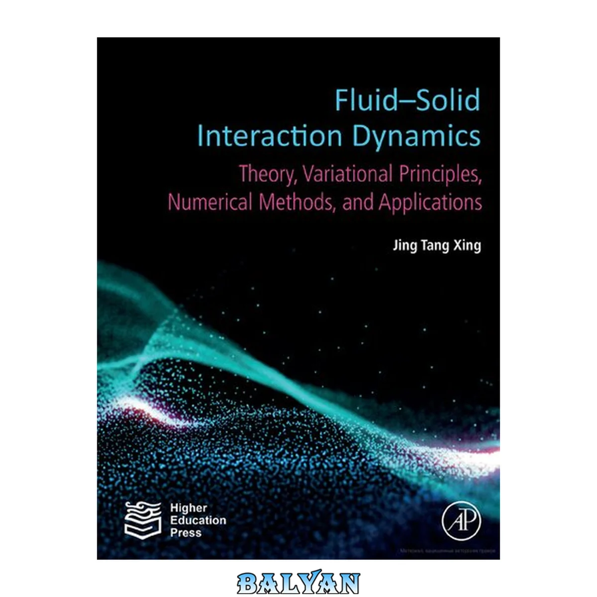 جلد کتاب Fluid-Solid Interaction Dynamics : Theory, Variational Principles, Numerical Methods, and Applications