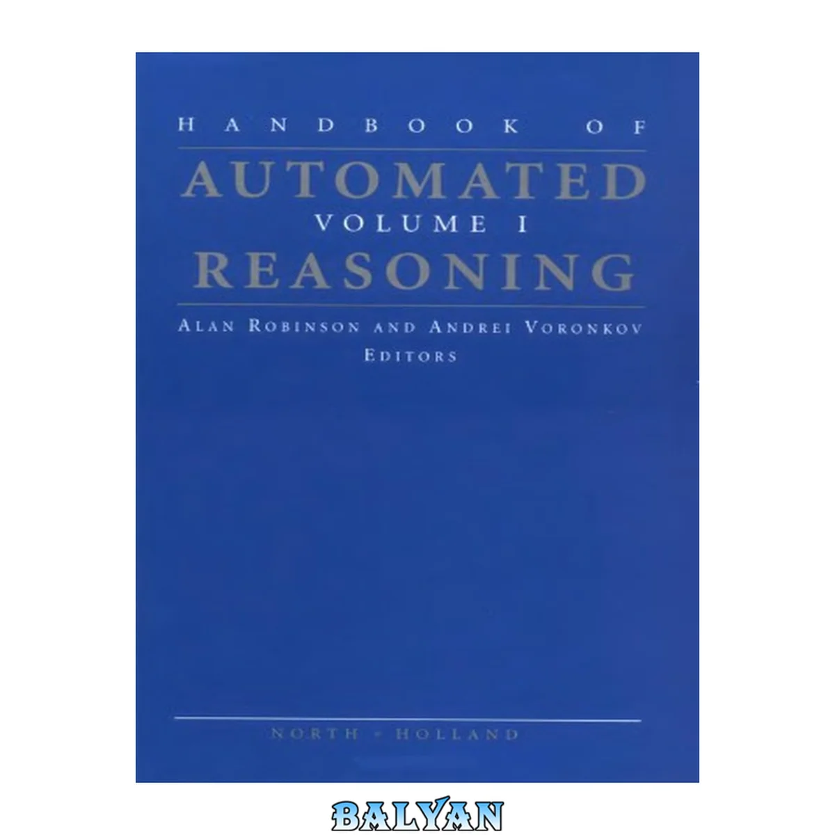 جلد کتاب Handbook of Automated Reasoning, Vol. 1 (Volume 1)