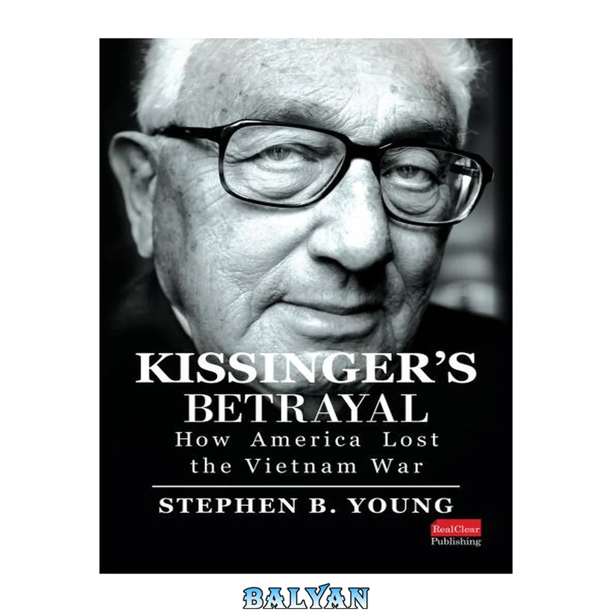 جلد کتاب Kissinger's Betrayal: How America Lost the Vietnam War