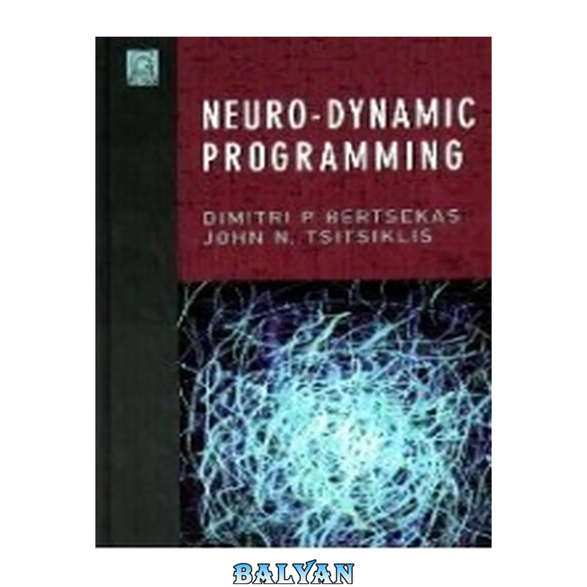 جلد کتاب Neuro-Dynamic Programming (Optimization and Neural Computation Series, 3)