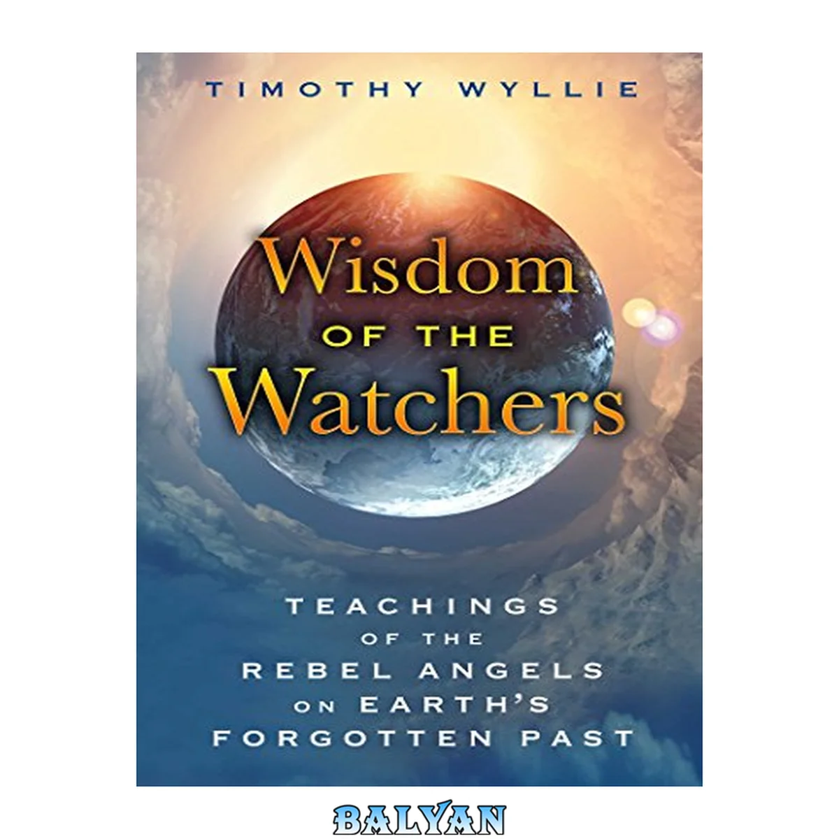 جلد کتاب Wisdom of the Watchers : Teachings of the Rebel Angels on Earth's Forgotten Past