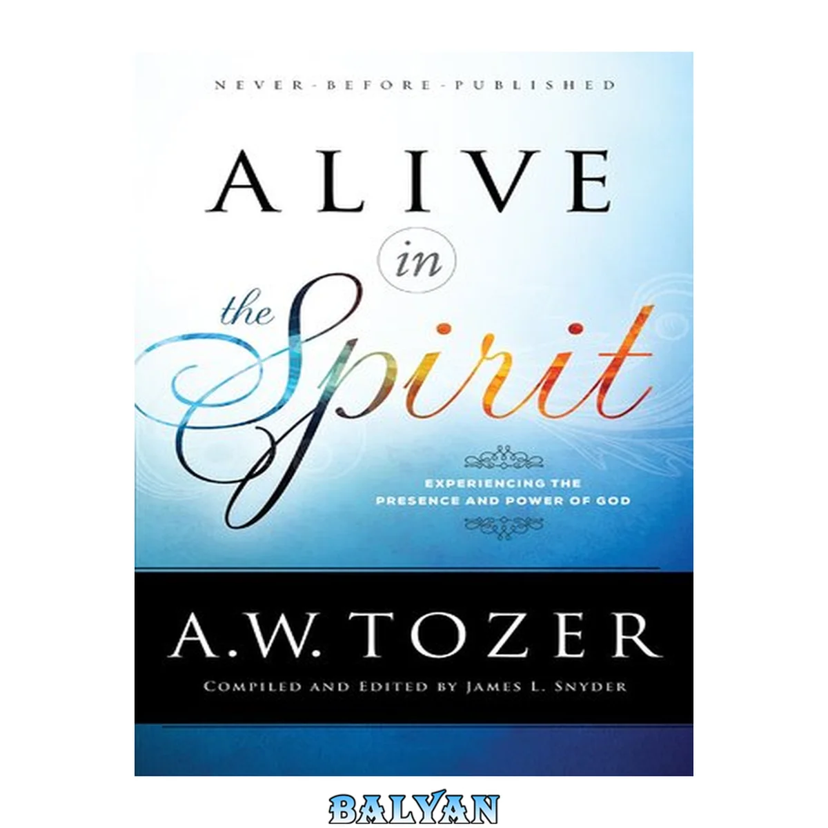 جلد کتاب Alive in the Spirit : experiencing the presence and power of God