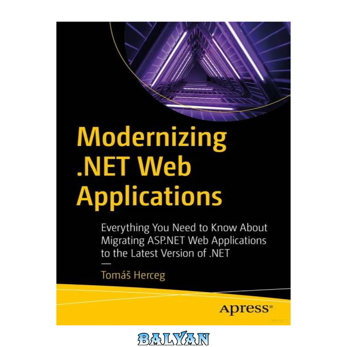 جلد کتاب Modernizing . NET Web Applications: Everything You Need to Know about Migrating ASP. NET Web Applications to the Latest Version Of . NET