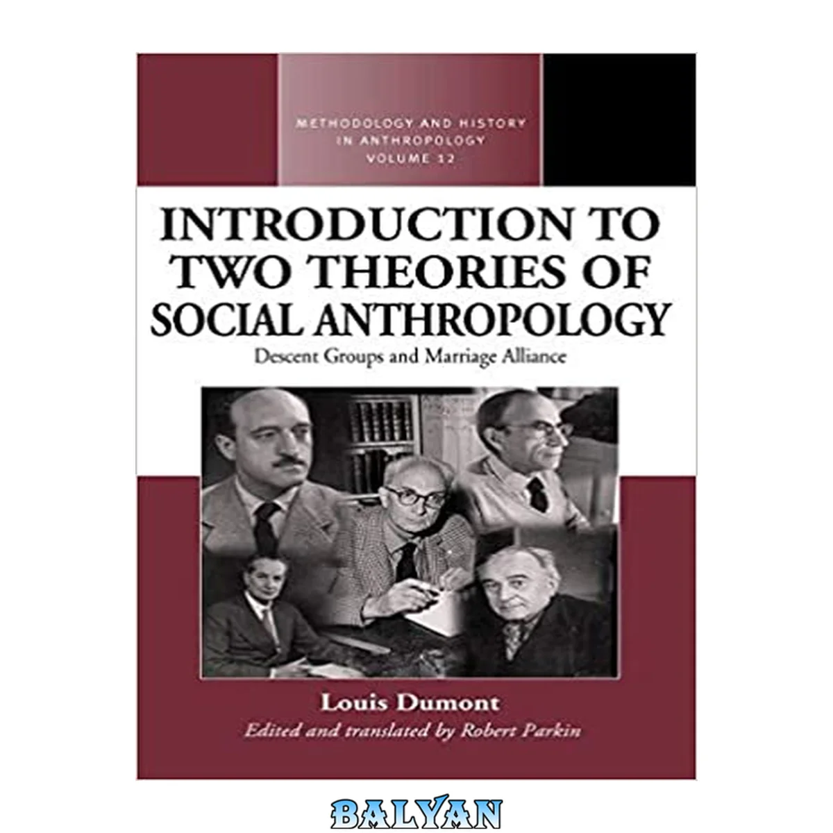 جلد کتاب An introduction to two theories of social anthropology: descent groups and marriage alliance / Louis Dumont ; edited and translated by Robert Parkin
