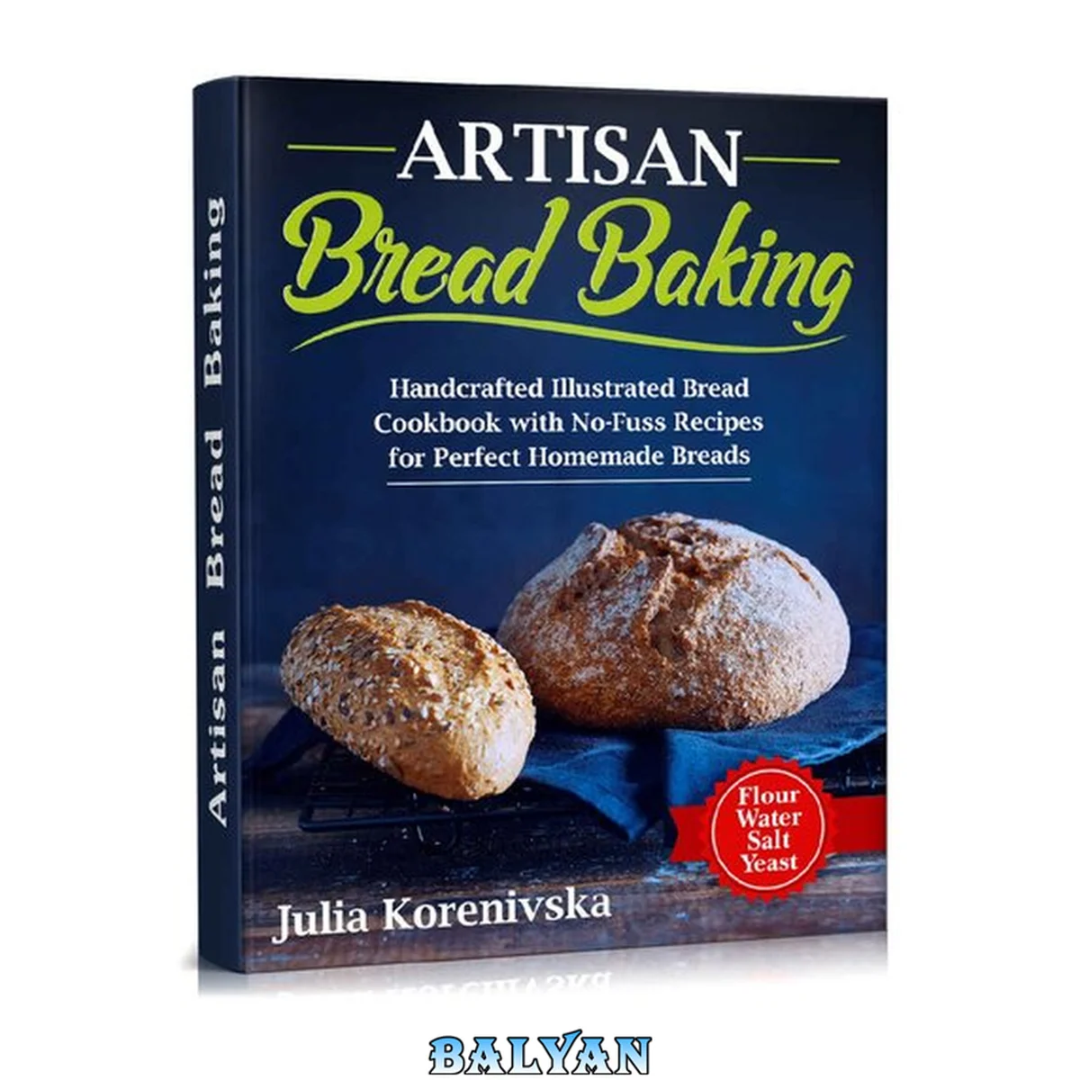 جلد کتاب Artisan Bread Baking: Handcrafted Illustrated Bread Cookbook with No-Fuss Recipes for Perfect Homemade Bread