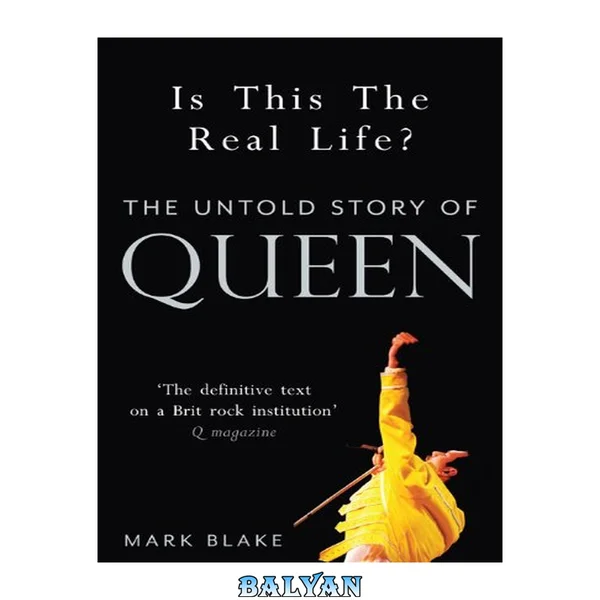 Is This the Real Life? : The Untold Story of Queen