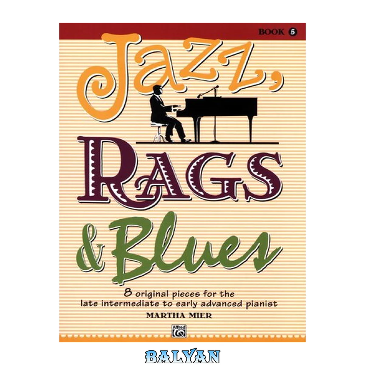 جلد کتاب Jazz, Rags &amp; Blues, Bk 5: 8 Original Pieces for the Later Intermediate to Early Advanced Pianist
