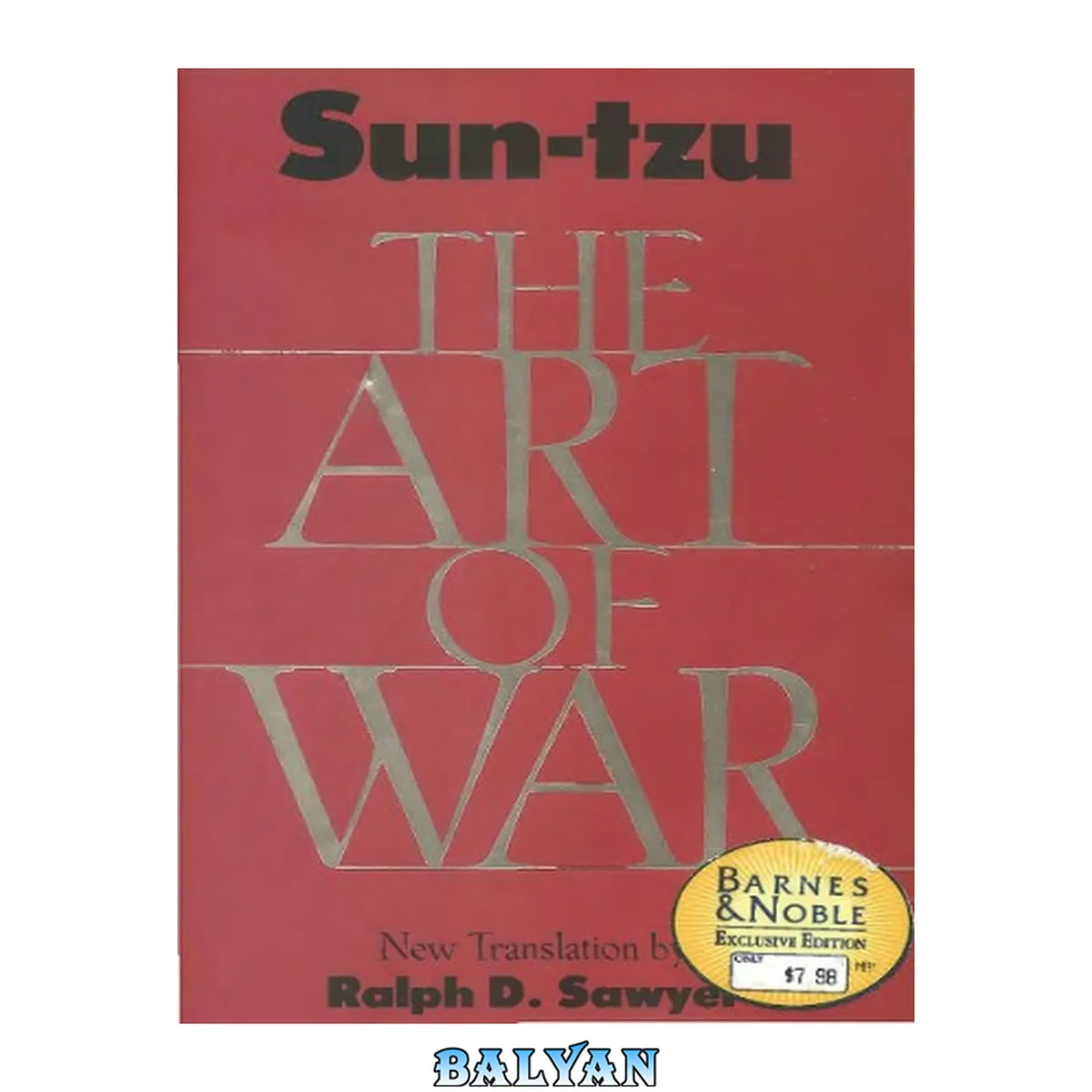جلد کتاب The Art of war {Sun-tzu ping fa} by Sun-tzu ; translated, with introductions and commentary by Ralph D. Sawyer ; with the collaboration of Mei-Chun Lee Sawyer