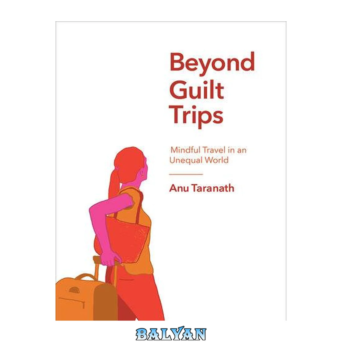 جلد کتاب Beyond guilt trips : mindful travel in an unequal world