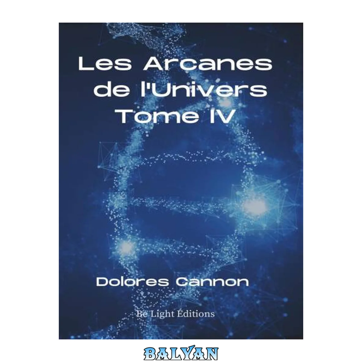 جلد کتاب Les Arcanes de l'Univers - Tome IV