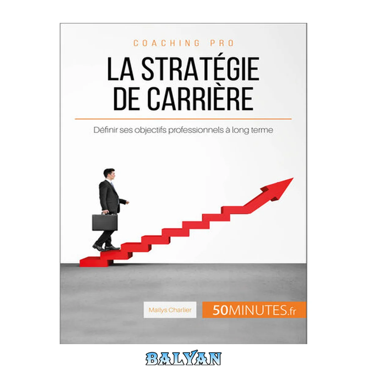 جلد کتاب La stratégie de carrière : Définir ses objectifs professionnels à long terme