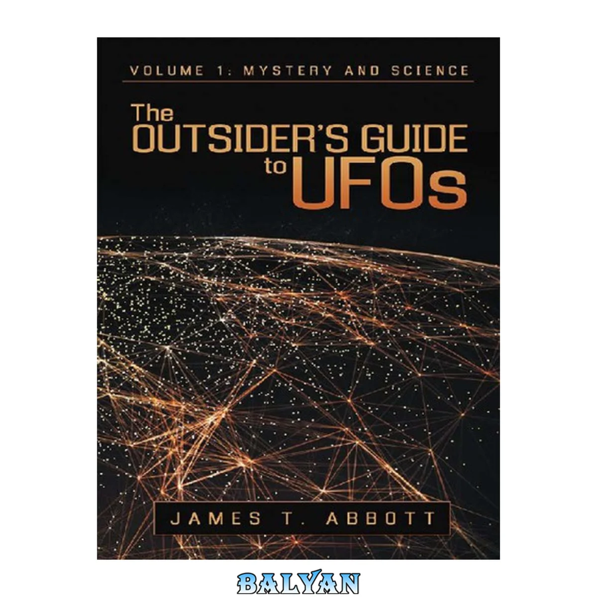 جلد کتاب The Outsider’S Guide to Ufos: Volume 1: Mystery and Science