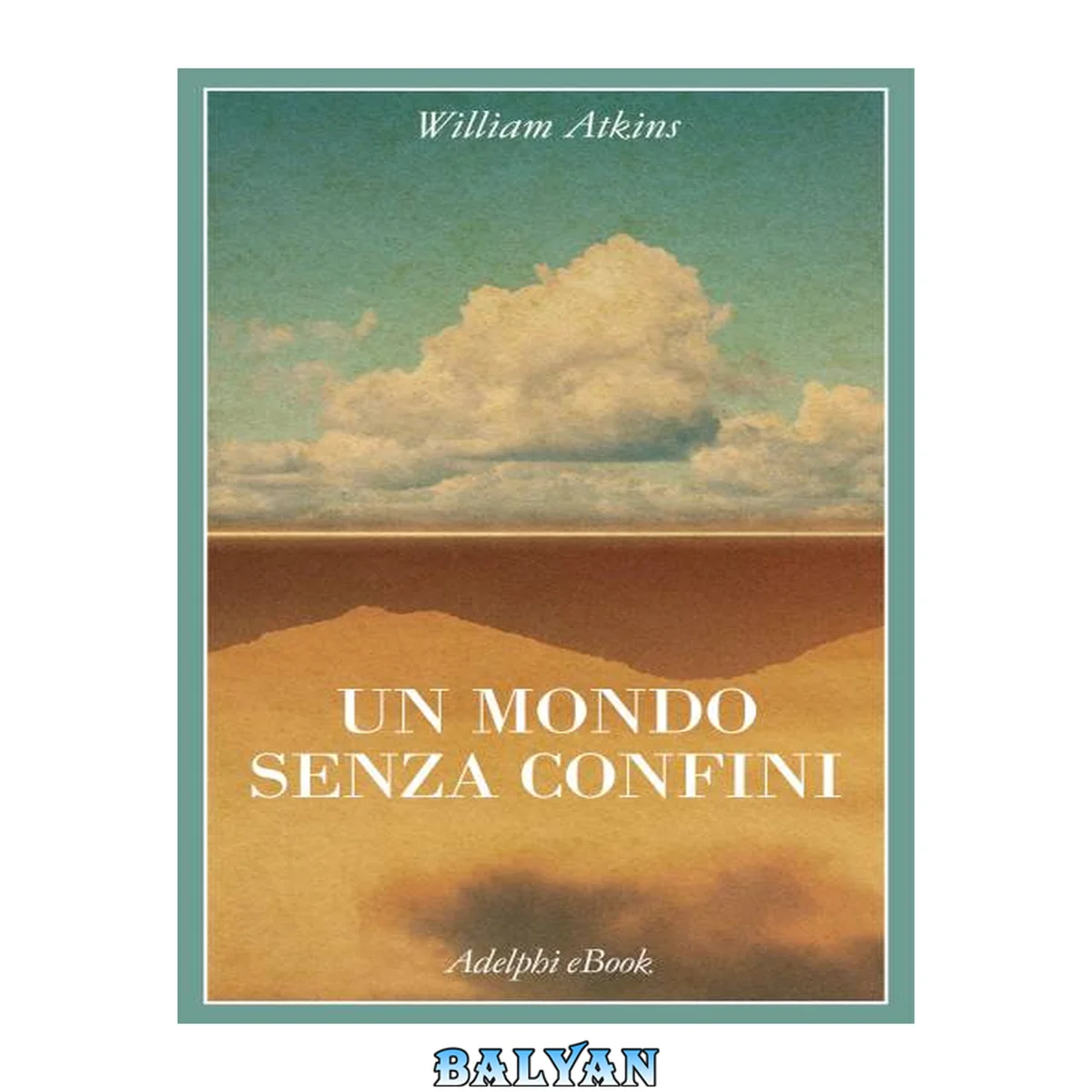 جلد کتاب Un mondo senza confini : viaggi in luoghi deserti