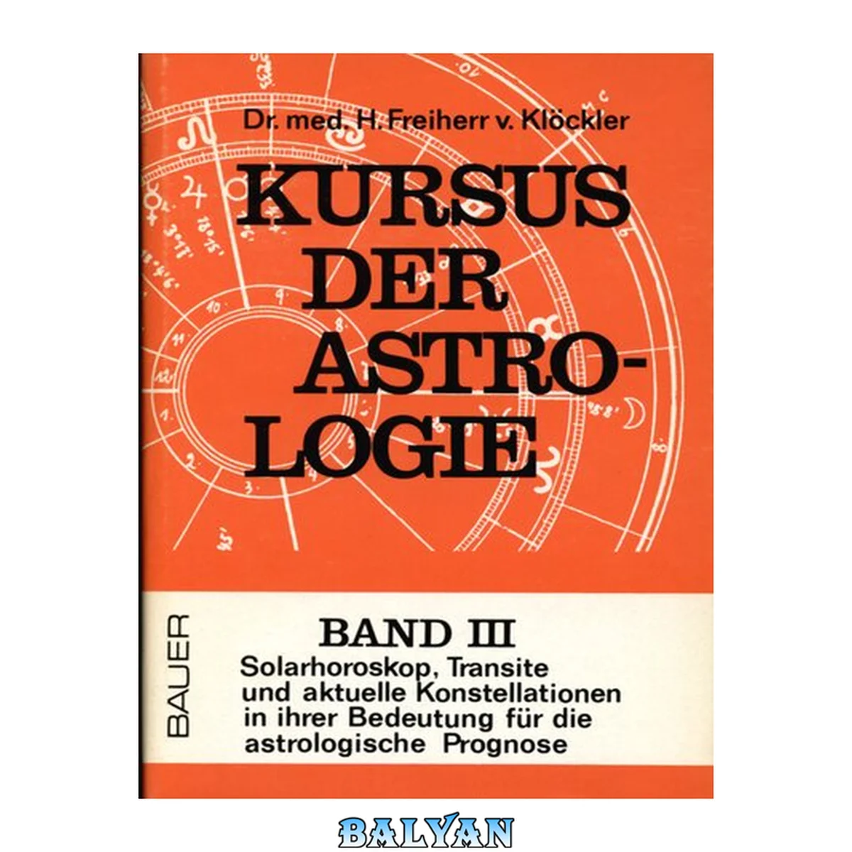 جلد کتاب Kursus der Astrologie 3 : Solarhoroskop, Transite und aktuelle Konstellationen in ihrer Bedeutung für die astrologische Prognose