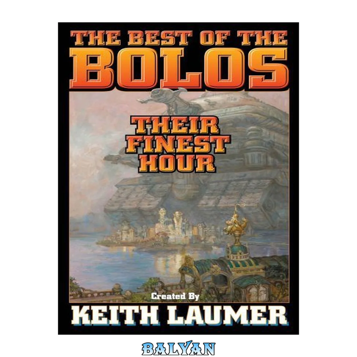 جلد کتاب Bolos: Their Finest Hour (Bolo Series Volume 12)