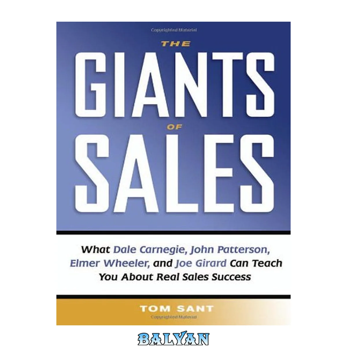 جلد کتاب The Giants of Sales : What Dale Carnegie, John Patterson, Elmer Wheeler, and Joe Girard Can Teach You About Real Sales Success