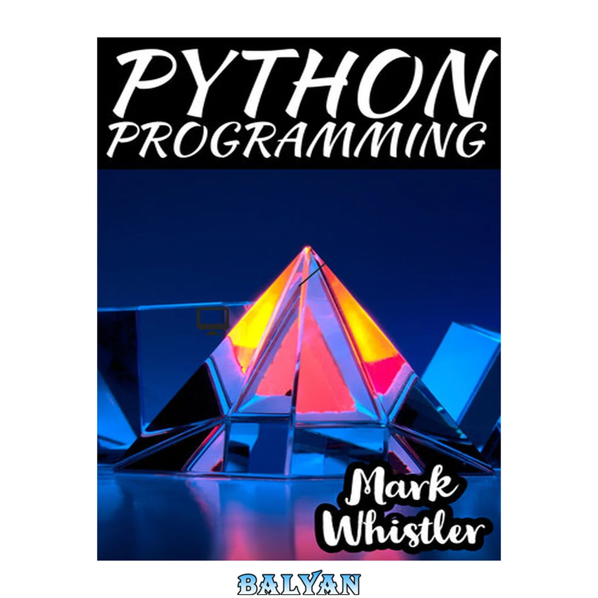 جلد کتاب PYTHON PROGRAMMING: A Complete Overview to Master The Art of Data Science From Scratch Using Python for Business