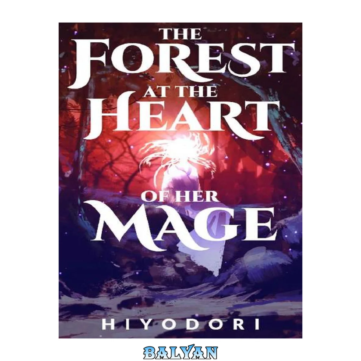 جلد کتاب The Forest at the Heart of Her Mage: A Sapphic Fantasy Romance