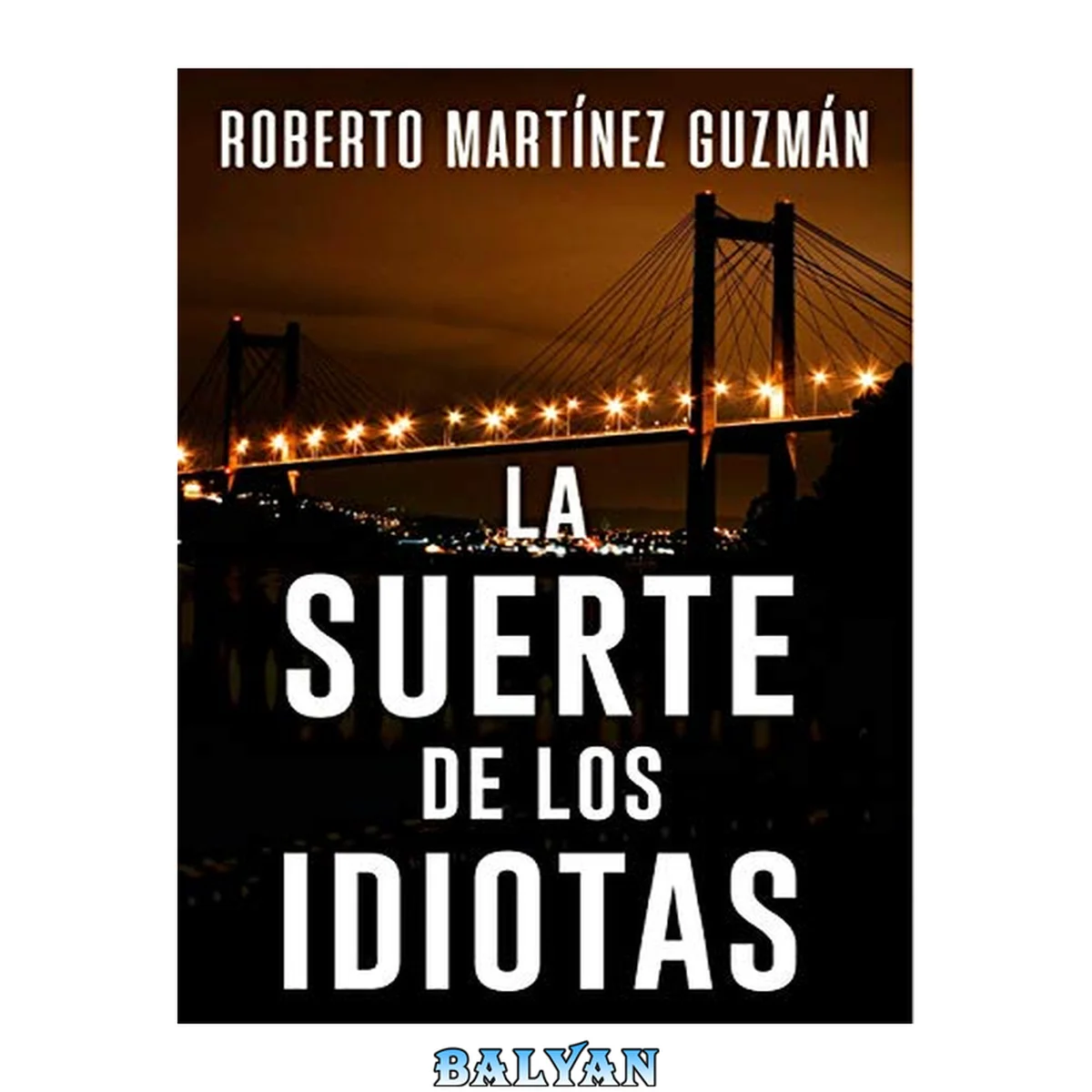 جلد کتاب LA SUERTE DE LOS IDIOTAS