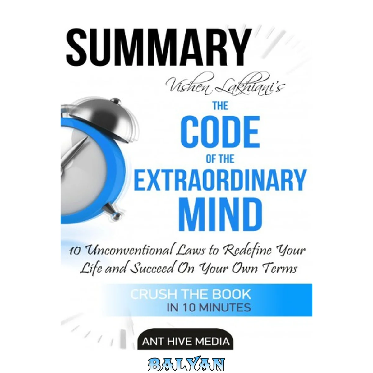 جلد کتاب Summary of Vishen Lakhiani’s the Code of the Extraordinary Mind Ant Hive Media 2016