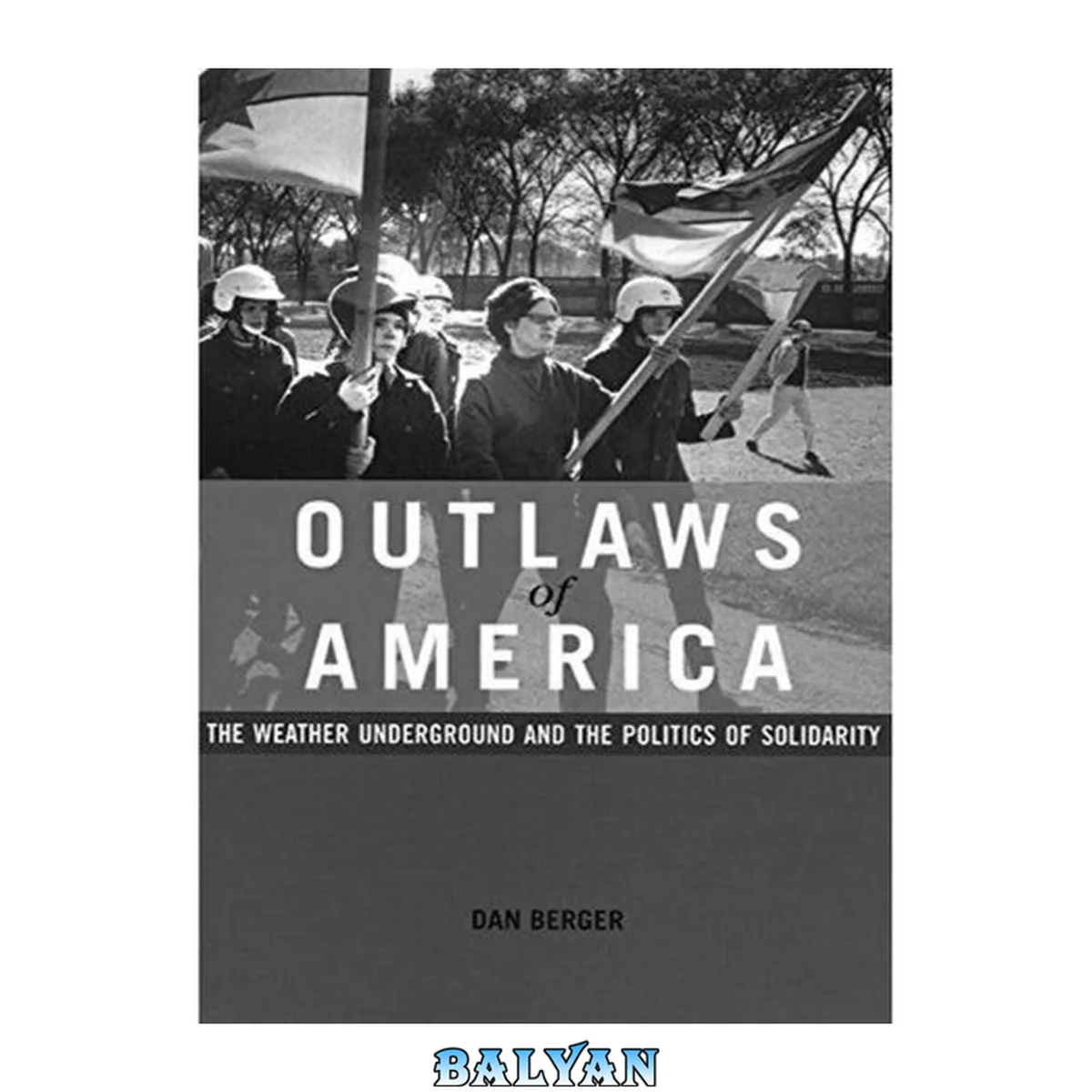 جلد کتاب Outlaws of America : the Weather Underground and the politics of solidarity