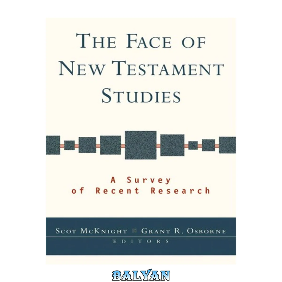 جلد کتاب The Face of New Testament Studies : A Survey of Recent Research
