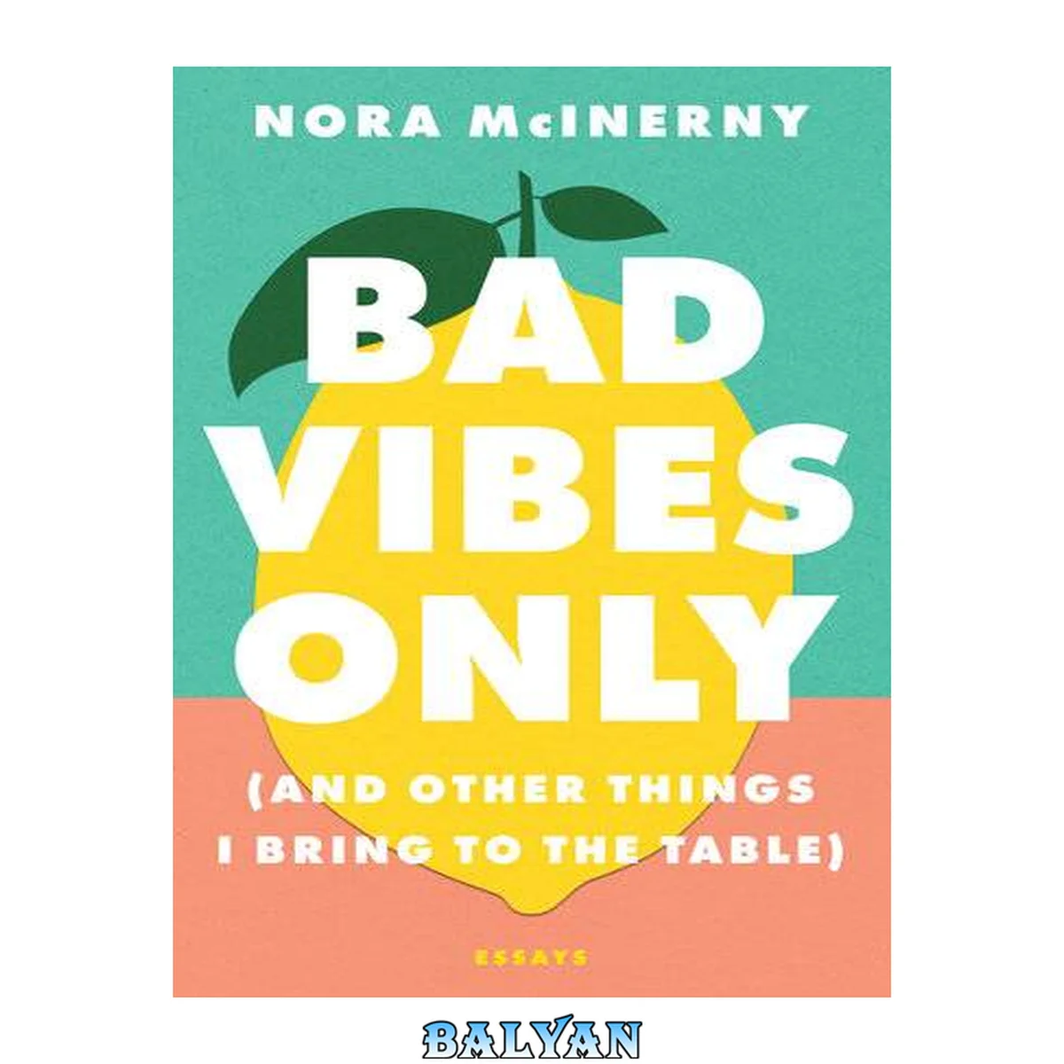 جلد کتاب Bad vibes only : (and other things I bring to the table) : essays