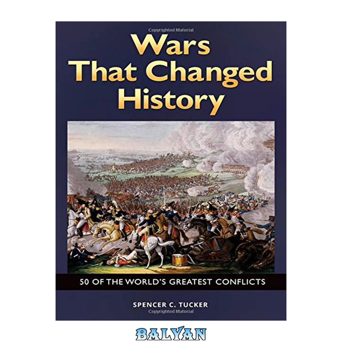 جلد کتاب Wars That Changed History: 50 of the World's Greatest Conflicts: 50 of the World's Greatest Conflicts