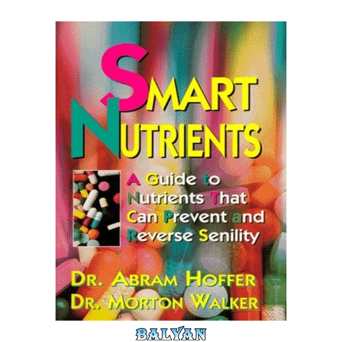 جلد کتاب Smart nutrients : a guide to nutrients that can prevent and reverse senility