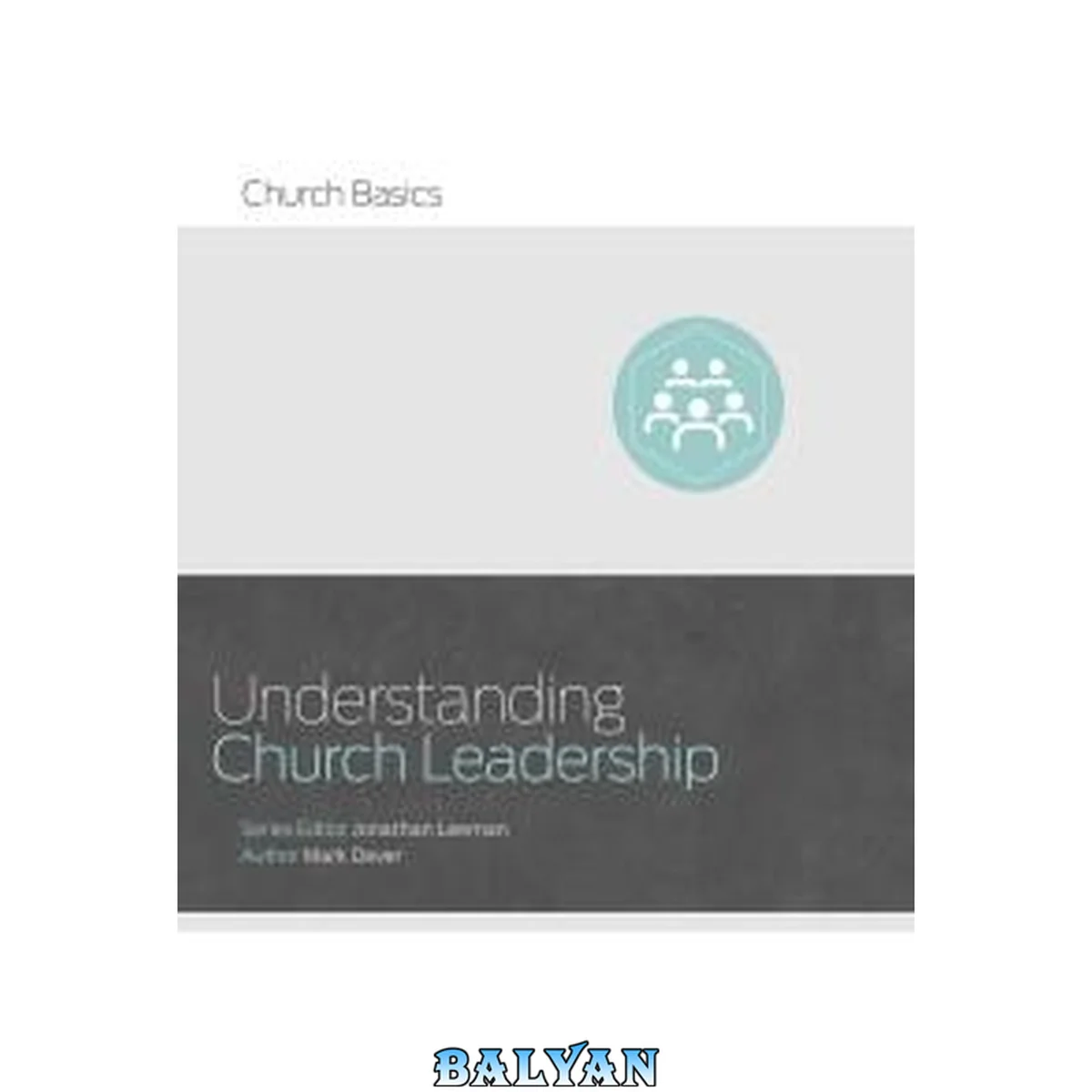 جلد کتاب Understanding Church Leadership (Church Basics)