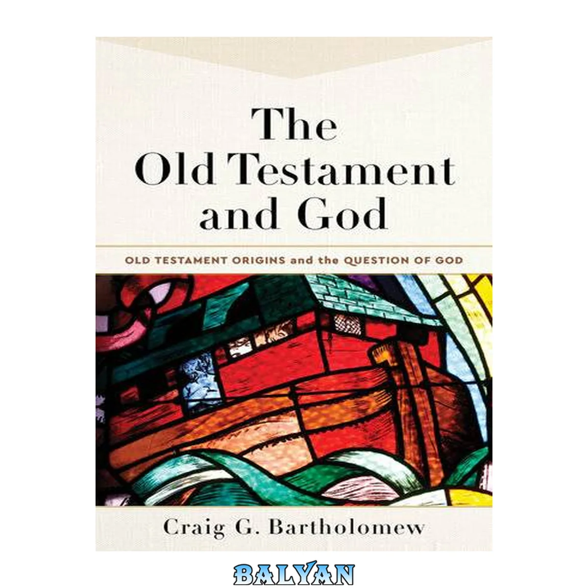 جلد کتاب The Old Testament and God : Volume 1 (Old Testament Origins and the Question of God Book #1)