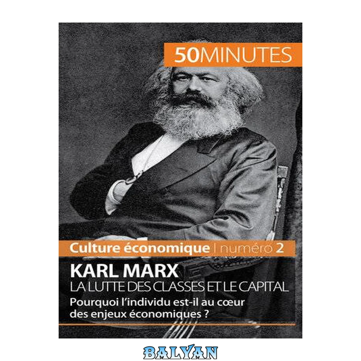 جلد کتاب Karl Marx, la lutte des classes et le capital: Pourquoi l'individu est-il au cœur des enjeux économiques ? (French Edition)