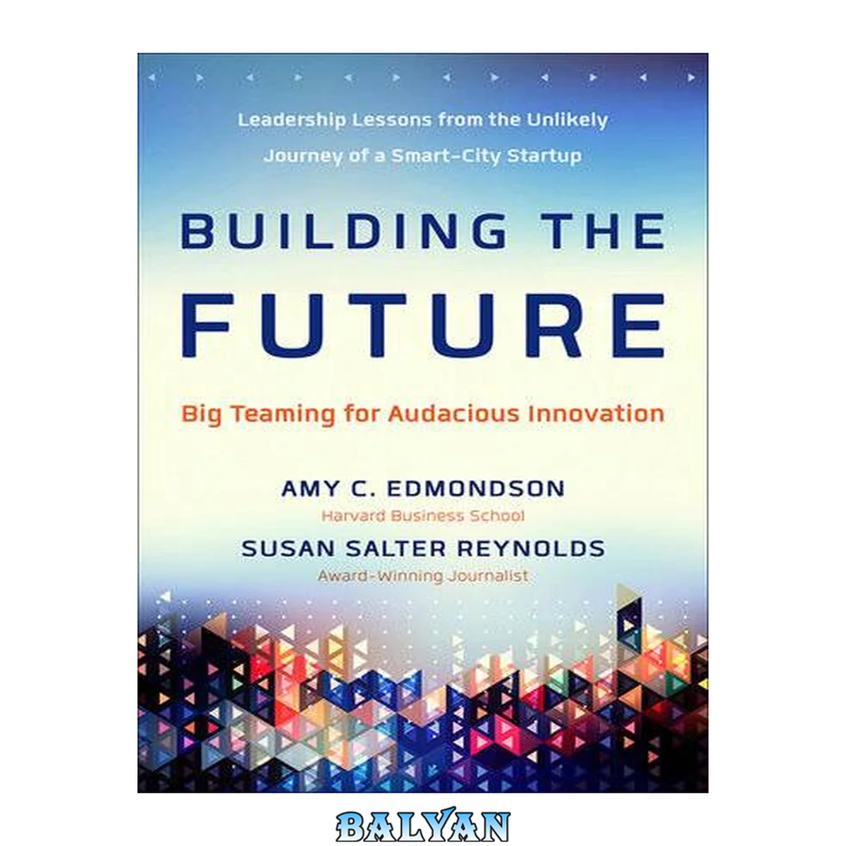جلد کتاب Building the future : big teaming for audacious innovation