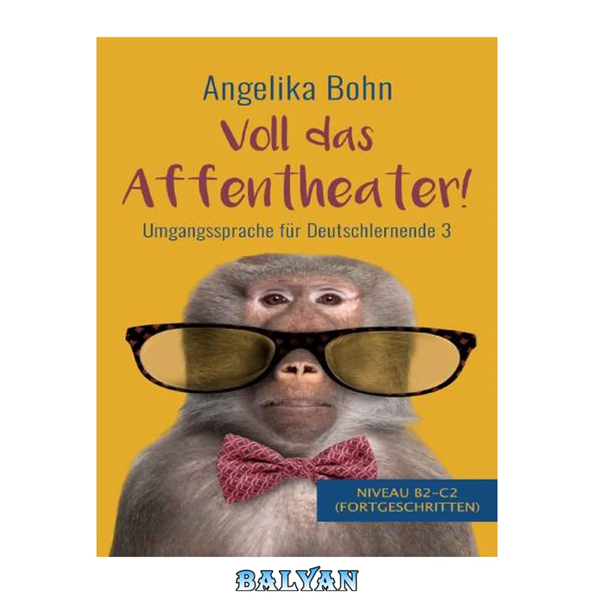 جلد کتاب Voll das Affentheater! - Umgangssprache für Deutschlernende 3 - Niveau B2-C2 (Fortgeschritten)