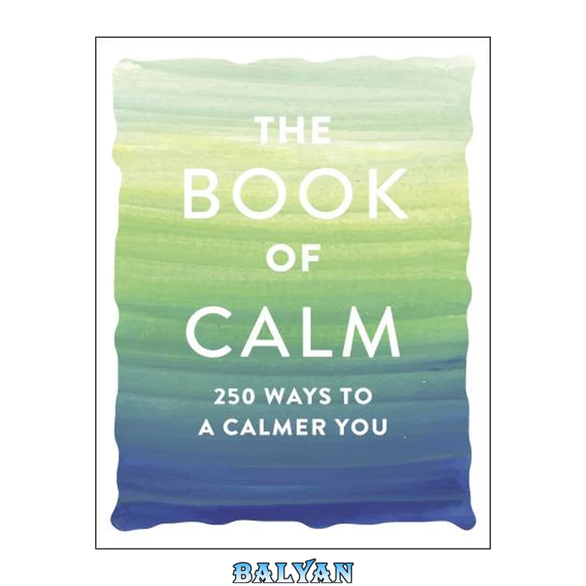 جلد کتاب The Book of Calm: 250 Ways to a Calmer You (Book of Series)