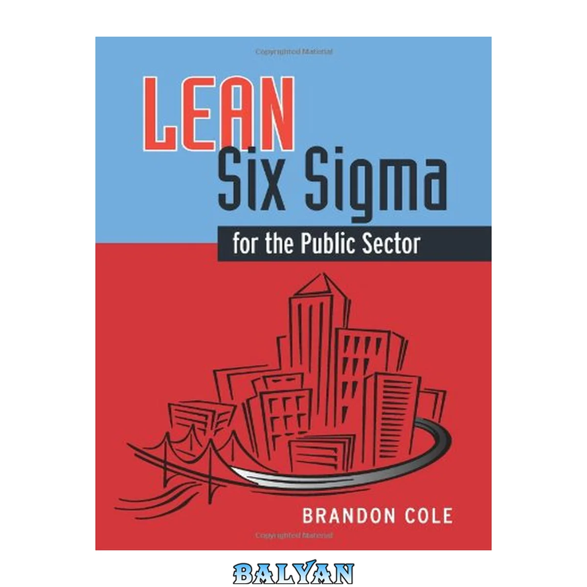 جلد کتاب Lean-six sigma for the public sector : leveraging continuous process improvement to build better governments