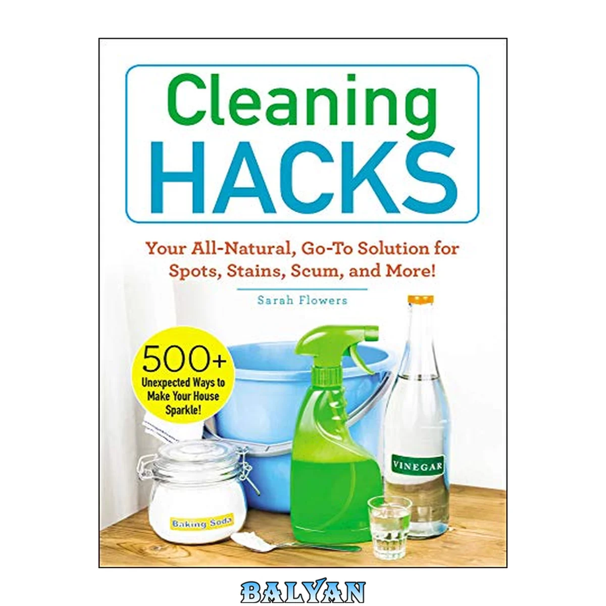 جلد کتاب Cleaning hacks : your all-natural, go-to solution for spots, stains, scum, and more!