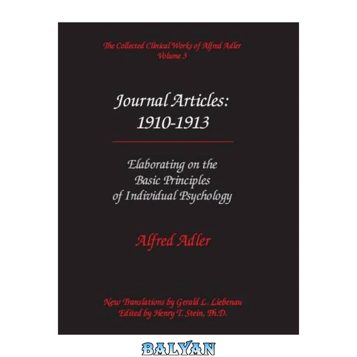 جلد کتاب The Collected Clinical Works of Alfred Adler, Volume 3 - Journal Articles: 1910-1913: Elaborating on the Basic Principles of Individual Psychology
