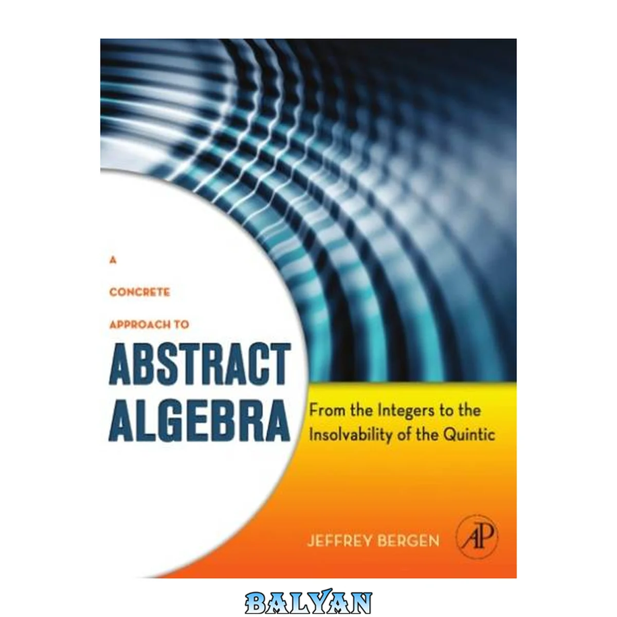 جلد کتاب A Concrete Approach to Abstract Algebra : From the Integers to the Insolvability of the Quintic