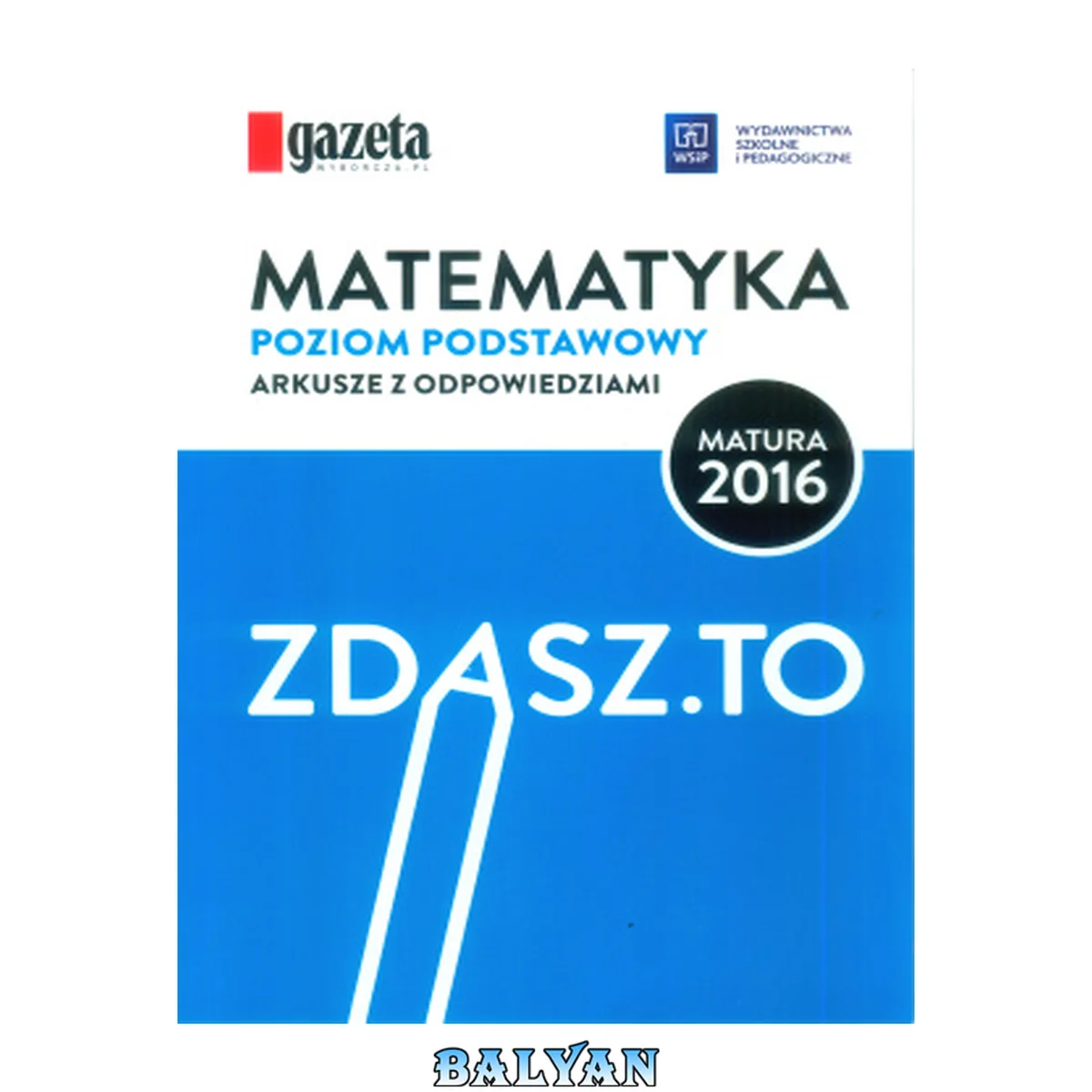 جلد کتاب Zdasz to. Matura. Matematyka 2016