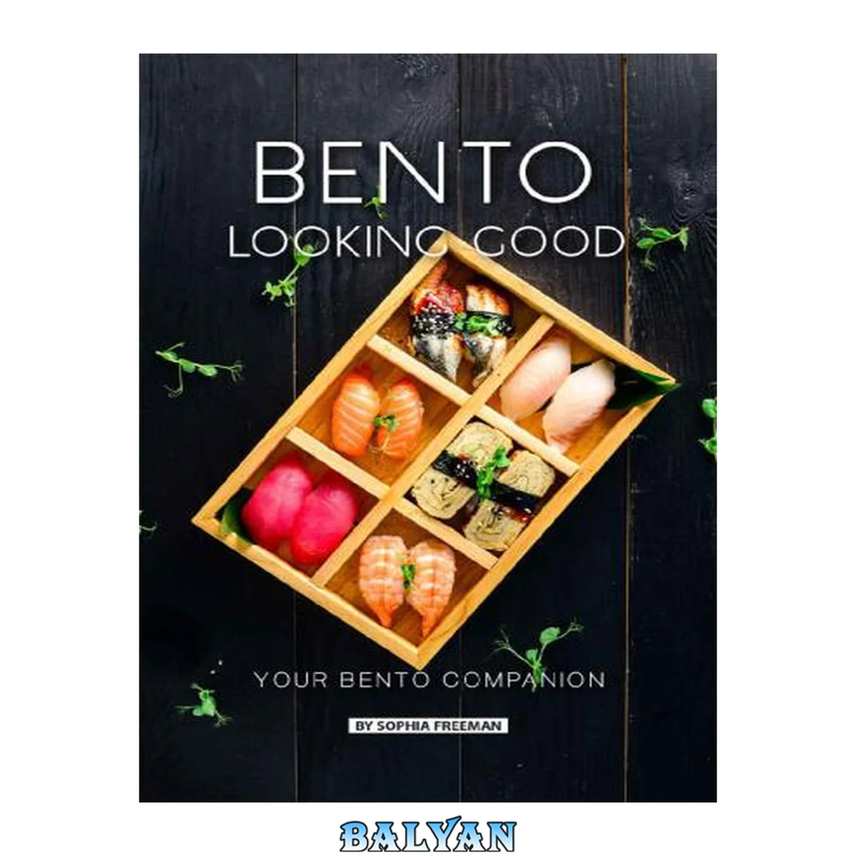 جلد کتاب Bento Looking Good: Your Bento Companion