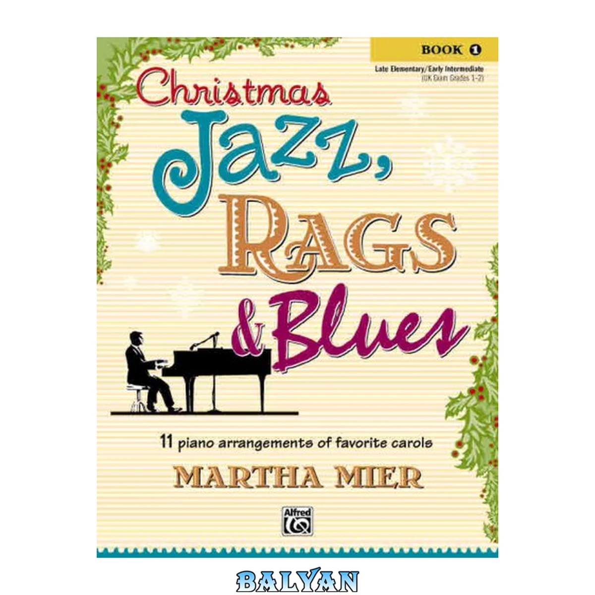 جلد کتاب Christmas Jazz, Rags &amp; Blues, Book 1: 11 Piano Arrangements of Favorite Carols for Late Elementary to Early Intermediate Pianists
